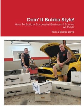 portada Doin' It Bubba Style!: How To Build A Successful Business & Survive Against All Odds (en Inglés)