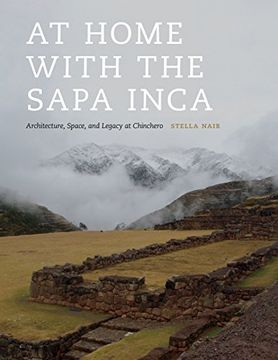 portada At Home With the Sapa Inca: Architecture, Space, and Legacy at Chinchero (Recovering Languages and Literacies of the Americas) (en Inglés)