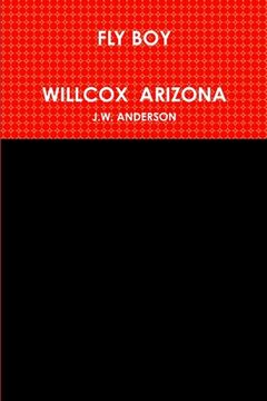 portada Fly Boy Willcox Arizona (en Inglés)