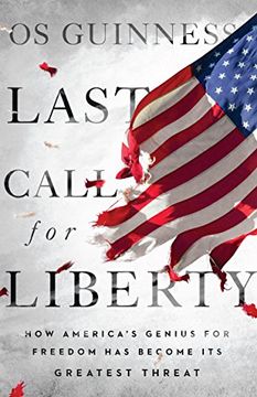 portada Last Call for Liberty: How America's Genius for Freedom has Become its Greatest Threat (en Inglés)