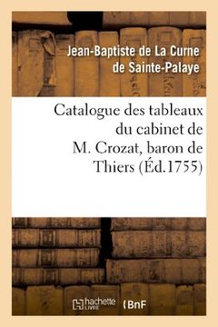portada Catalogue Des Tableaux Du Cabinet de M. Crozat, Baron de Thiers (Arts) (French Edition)