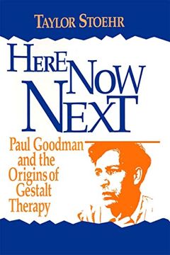 portada Here now Next: Paul Goodman and the Origins of Gestalt Therapy (in English)