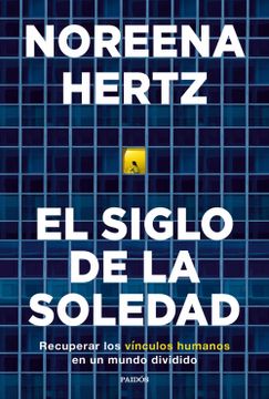 portada El Siglo de la Soledad: Recuperar los Vínculos Humanos en un Mundo Dividido (Contextos) (in Spanish)