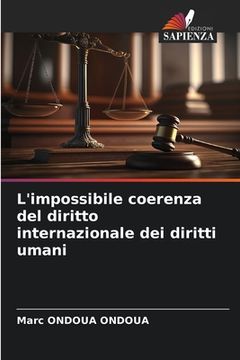 portada L'impossibile coerenza del diritto internazionale dei diritti umani (in Italian)