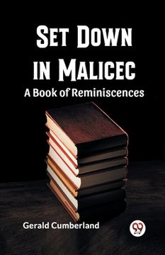 portada Set Down In Malice A Book Of Reminiscences (in English)