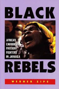 portada Black Rebels: African-Caribbean Freedom Fighters in Jamaica (en Inglés)