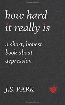 portada How Hard It Really Is: A Short, Honest Book About Depression (en Inglés)