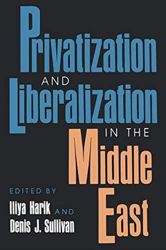 portada Privitization and Liberalization in the Middle East (Indiana Series in Arab and Islamic Studies) (in English)