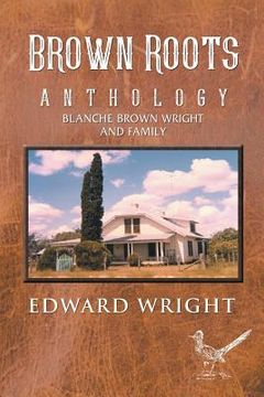 portada Brown Roots: Anthology Blanche Brown Wright and Family (in English)