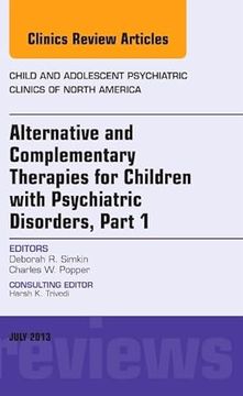 portada Alternative and Complementary Therapies for Children with Psychiatric Disorders, an Issue of Child and Adolescent Psychiatric Clinics of North America (en Inglés)
