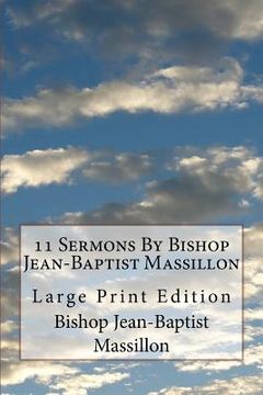 portada 11 Sermons By Bishop Jean-Baptist Massillon: Large Print Edition (en Inglés)