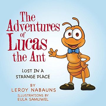 portada The Adventures of Lucas the Ant: Lost in a Strange Place (en Inglés)