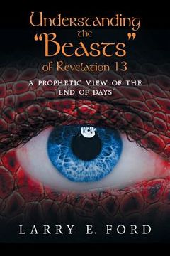 portada Understanding the Beasts of Revelation 13: A Prophetic View of the End of Days (en Inglés)