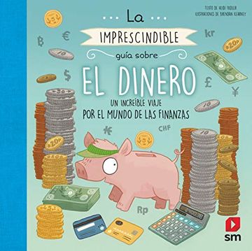 portada La Imprescindible Guia Sobre el Dinero: Un Increible Viaje por el Mundo de las Finanzas (in Spanish)
