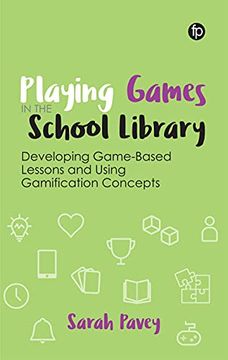 portada Playing Games in the School Library: Developing Game-Based Lessons and Using Gamification Concepts (en Inglés)
