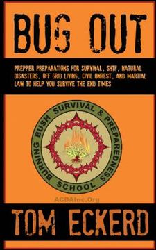 portada Bug Out: Prepper Preparations for Survival, SHTF, Natural Disasters, Off Grid Living, Civil Unrest, and Martial Law to Help You (en Inglés)