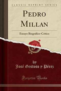 portada Pedro Millan: Ensayo Biográfico-Crítico (Classic Reprint)