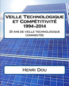 portada Veille Technologique et Compétitivité 1994-2014: 20 ans de veille technologique commentée - Deluxe Edition (in French)