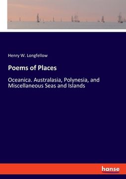 portada Poems of Places: Oceanica. Australasia, Polynesia, and Miscellaneous Seas and Islands (en Inglés)