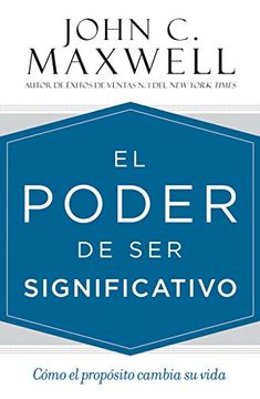 portada El poder de ser significativo: Cómo el propósito cambia su vida (Spanish Edition)