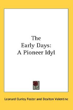 portada the early days: a pioneer idyl (en Inglés)