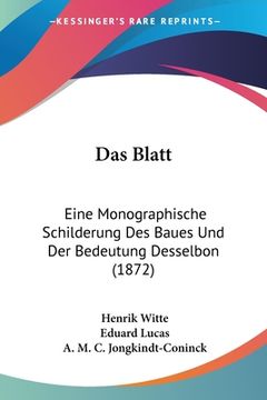 portada Das Blatt: Eine Monographische Schilderung Des Baues Und Der Bedeutung Desselbon (1872) (en Alemán)