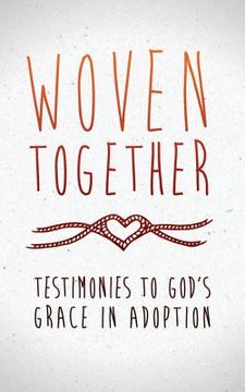portada Woven Together: Testimonies to God's Grace in Adoption (en Inglés)