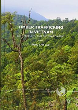 portada Timber Trafficking in Vietnam: Crime, Security and the Environment (Palgrave Studies in Green Criminology) (en Inglés)