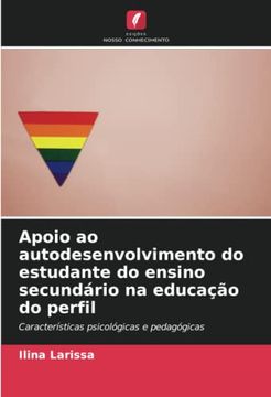 portada Apoio ao Autodesenvolvimento do Estudante do Ensino Secundário na Educação do Perfil: Características Psicológicas e Pedagógicas (en Portugués)