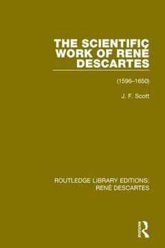 portada The Scientific Work of René Descartes: 1596-1650 (en Inglés)