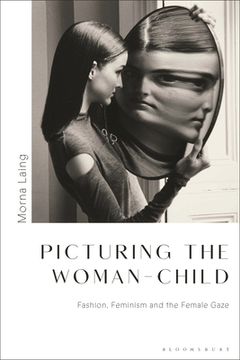 portada Picturing the Woman-Child: Fashion, Feminism and the Female Gaze (en Inglés)
