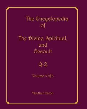 portada The Encyclopedia of The Divine, Spiritual, and Occult: Volume 3: Q-Z (en Inglés)