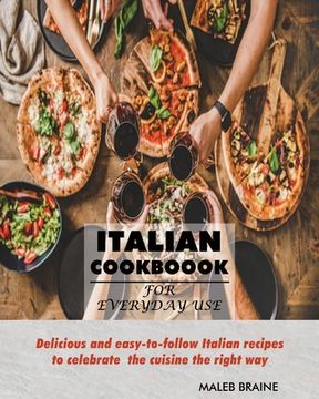 portada Italian Cookbook for everyday use.: Delicious and easy-to-follow Italian recipes to celebrate the cuisine the right way (in English)