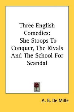 portada three english comedies: she stoops to conquer, the rivals and the school for scandal