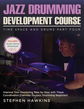 portada Jazz Drumming Development: Improve Your Drumming Step-by-Step with These Coordination Exercises for Jazz Drumming Beginners (en Inglés)