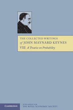 portada The Collected Writings of John Maynard Keynes 30 Volume Paperback Set: The Collected Writings of John Maynard Keynes: Volume 8, a Treatise on Probability, Paperback 