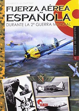 portada Fuerza Aérea Española Durante la 2ª Guerra Mundial: Durante la Segunda Guerra Mundial: 29 (Imágenes de Guerra) (in Spanish)