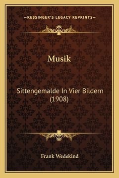 portada Musik: Sittengemalde In Vier Bildern (1908) (in German)