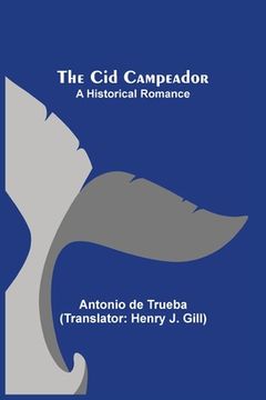 portada The Cid Campeador; A Historical Romance (in English)