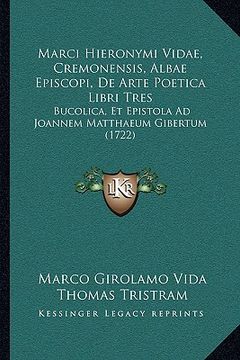 portada marci hieronymi vidae, cremonensis, albae episcopi, de arte poetica libri tres: bucolica, et epistola ad joannem matthaeum gibertum (1722) (in English)