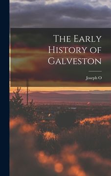 portada The Early History of Galveston (in English)