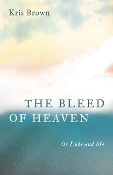 portada The Bleed of Heaven: Or Luke and me (en Inglés)