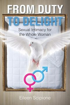 portada From Duty to Delight: Sexual Intimacy for the Whole Woman (en Inglés)