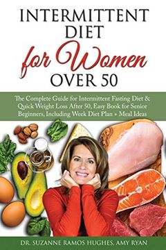 portada Intermittent Fasting Diet for Women Over 50: The Complete Guide for Intermittent Fasting and Quick Weight Loss After 50, Easy Book for Senior Beginners, Including Week Diet Plan + Meal Ideas (en Inglés)