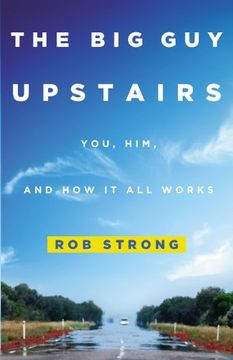 portada The big guy Upstairs: You, Him, and how it all Works (en Inglés)
