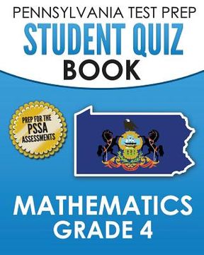 portada PENNSYLVANIA TEST PREP Student Quiz Book Mathematics Grade 4: Practice and Preparation for the PSSA Mathematics Test (en Inglés)