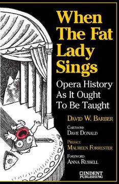 portada When the Fat Lady Sings: Opera History as It Ought to Be Taught (en Inglés)