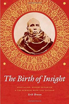 portada The Birth of Insight: Meditation, Modern Buddhism, and the Burmese Monk Ledi Sayadaw (Buddhism and Modernity) (en Inglés)