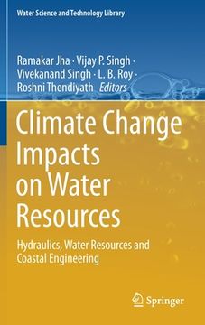 portada Climate Change Impacts on Water Resources: Hydraulics, Water Resources and Coastal Engineering (in English)