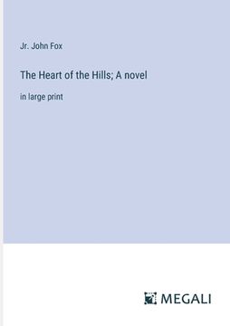 portada The Heart of the Hills; A novel: in large print (in English)